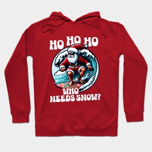 Ho Ho Ho Who needs Snow Hoodie